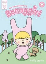 Bunnygirl: the first adventure / Holly Jayne.