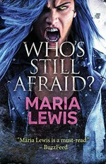 Who's still afraid? / Maria Lewis.