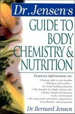 Dr. Jensen's guide to body chemistry & nutrition / Bernard Jensen.
