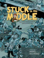 Stuck in the middle : seventeen comics from an unpleasant age / edited by Ariel Schrag.