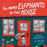 Too many elephants in this house / Ursula Dubosarsky ; pictures by Andrew Joyner.