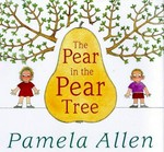 The pear in the pear tree / Pamela Allen.