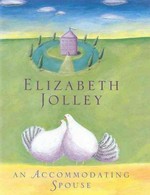 An accommodating spouse / Elizabeth Jolley.