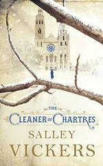 The cleaner of Chartres / Salley Vickers.