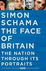 The face of Britain : the nation through its portraits / Simon Schama.