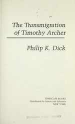 The transmigration of Timothy Archer / Philip K. Dick.