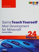 Sams teach yourself mod development for Minecraft in 24 hours / Jimmy Koene.