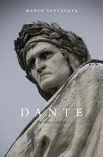 Dante : the story of his life / Marco Santagata ; translated by Richard Dixon.
