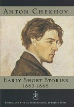 Anton Chekhov : early short stories, 1883-1888 / edited by Shelby Foote.
