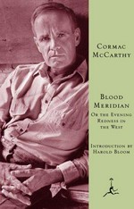 Blood meridian, or, The evening redness in the West / Cormac McCarthy ; introduction by Harold Bloom.