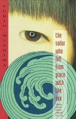 The Sailor who fell from grace with the sea / Yukio Mishima ; translated from the Japanese by John Nathan.