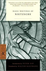 Basic writings of Nietzsche / introduction by Peter Gay ; translated and edited by Walter Kaufmann.
