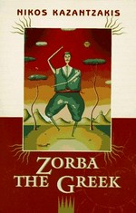 Zorba the Greek / by Nikos Kazantzakis ; translated by Carl Wildman.
