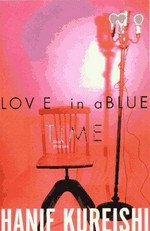 Love in a blue time / Hanif Kureishi.