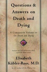 Questions and answers on death and dying : a companion volume to On death and dying / Elisabeth Kubler-Ross.