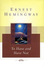 To have and have not / Ernest Hemingway.