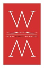 The wife : a novel / Meg Wolitzer.