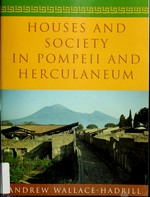 Houses and society in Pompeii and Herculaneum / Andrew Wallace-Hadrill.