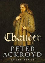 Chaucer : brief lives / Peter Ackroyd.