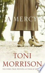 A mercy / Toni Morrison.