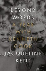 Beyond words : a year with Kenneth Cook / Jacqueline Kent.