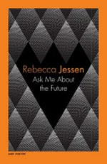 Ask me about the future / Rebecca Jessen.