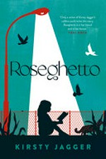 Roseghetto / Kirsty Jagger.
