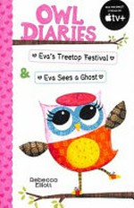 Eva's treetop festival & Eva sees a ghost / Rebecca Elliott.
