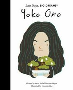 Yoko Ono / Yoko Ono / written by María Isabel Sánchez Vegara ; illustrated by Momoko Abe.