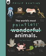 The world's most pointless animals : or are they? / Philip Bunting.