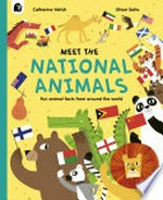 Meet the national animals : fun animal facts from around the world / Catherine Veitch, Shiori Saito.