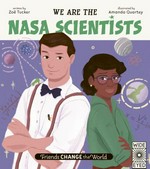 We are the NASA scientists / written by Zoë Tucker ; illustrated by Amanda Quartey.