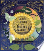 Round and round goes mother nature / written by Gabby Dawnay ; illustrated by Margaux Samson Abadie.