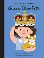 Queen Elizabeth / written by Maria Isabel Sánchez Vegara ; illustrated by Melissa Lee Johnson.