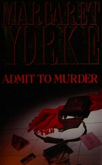Admit to murder / Margaret Yorke.