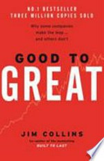 Good to great : why some companies make the leap ... and others don't / Jim Collins.