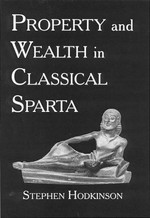 Property and wealth in classical Sparta / Stephen Hodkinson.