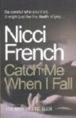 Catch me when I fall / Nicci French.