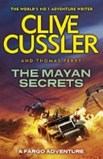 The Mayan secrets / Clive Cussler and Thomas Perry.