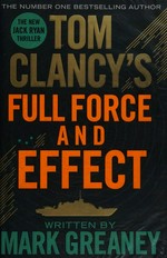 Tom Clancy's Full force and effect / Mark Greaney.