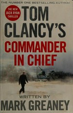 Tom Clancy's Commander in chief / Mark Greaney.