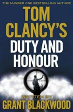 Tom Clancy's Duty and honour / Grant Blackwood