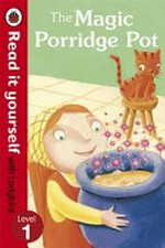 The magic porridge pot / illustrated by Laura Barella.