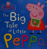 The big tale of little Peppa / [written by Mandy Archer].