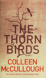 The thorn birds / Colleen McCullough.