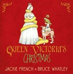 Queen Victoria's Christmas / Jackie French & Bruce Whatley.