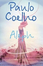 Aleph / Paulo Coelho ; translated from the Portuguese by Margaret Jull Costa.
