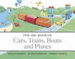 The ABC book of cars, trains, boats and planes / Helen Martin, Judith Simpson ; illustrations by Cheryl Orsini.