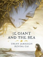 The giant and the sea / Trent Jamieson, Rovina Cai.