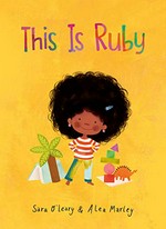 This is Ruby / words by Sara O'Leary ; pictures by Alea Marley.